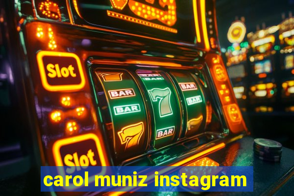 carol muniz instagram